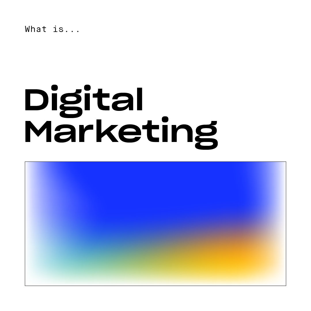 What is Digital Marketing?