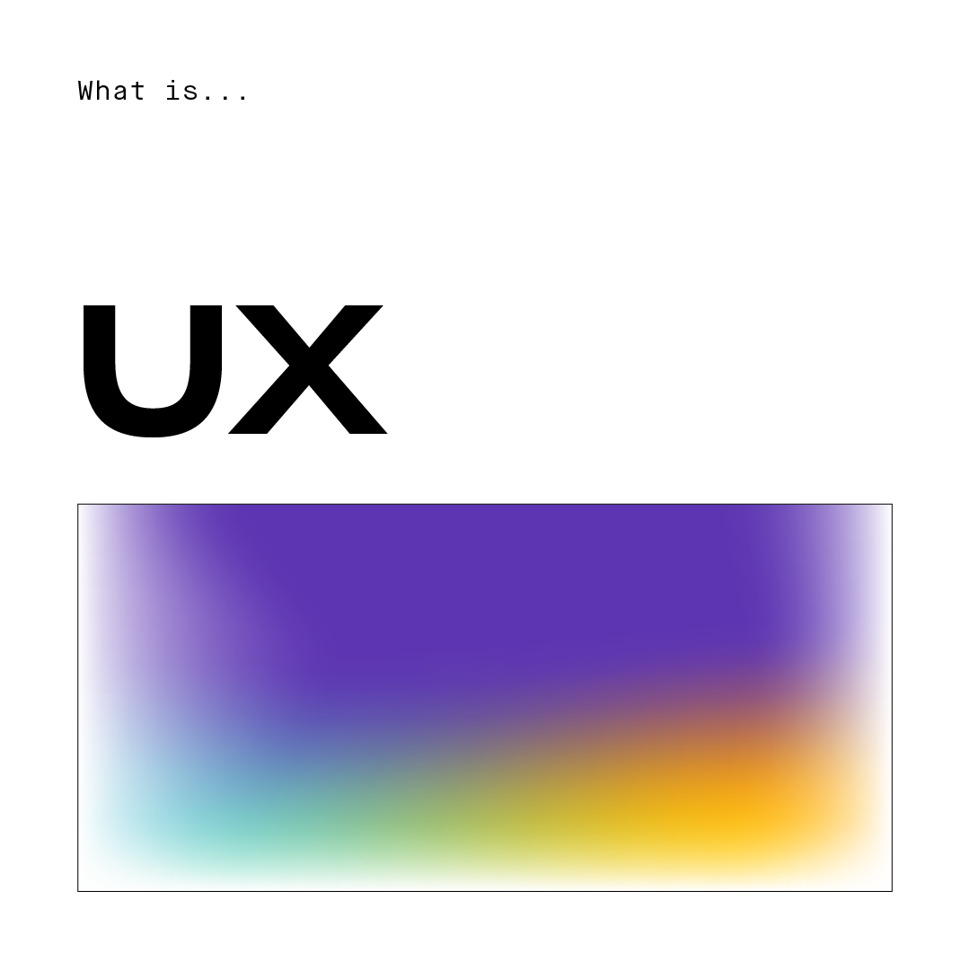 What is UX?